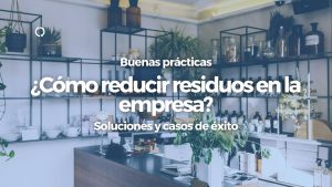 Como reducir los residuos en la empresa